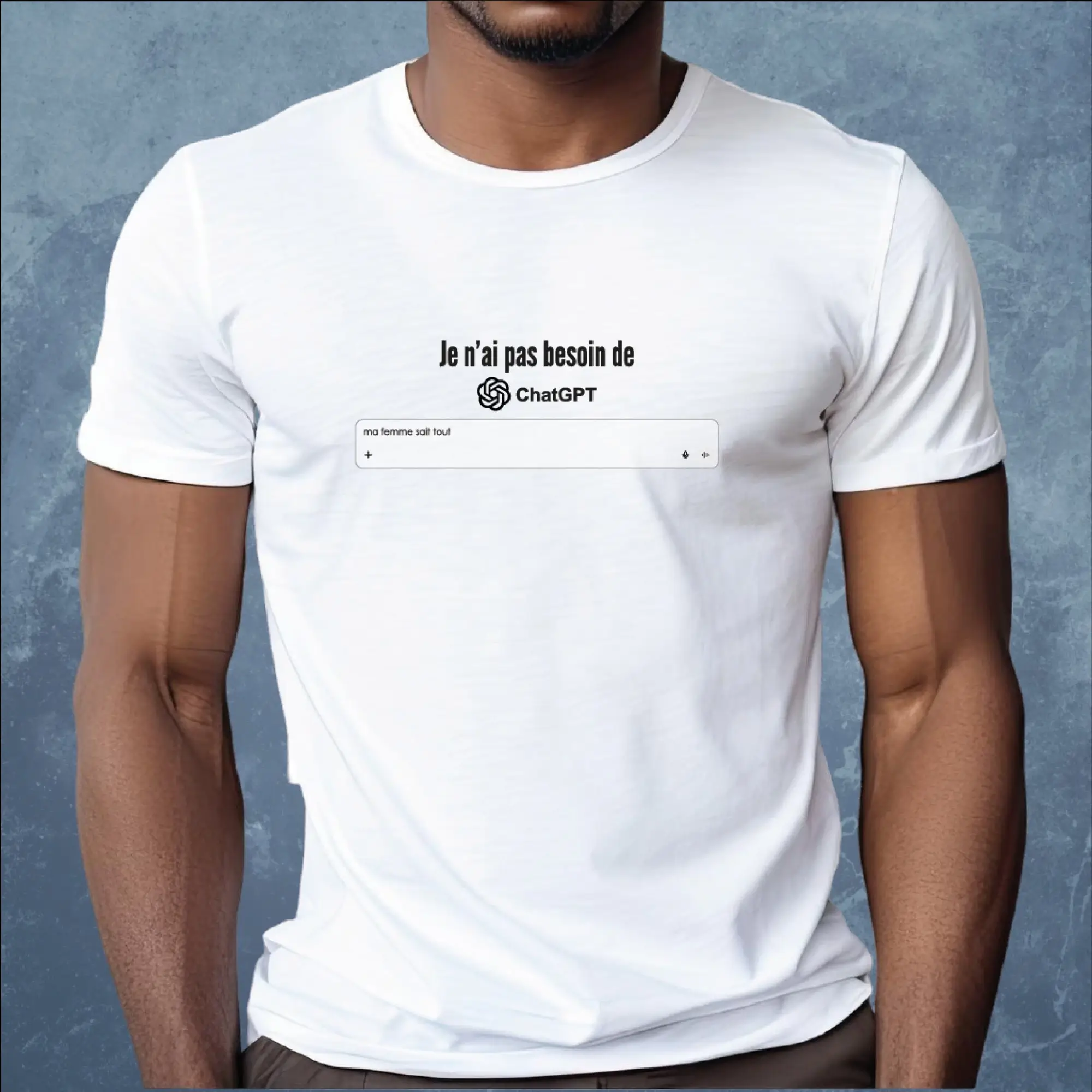 T-shirt humour – “Je n’ai pas besoin de ChatGPT, ma femme sait tout”